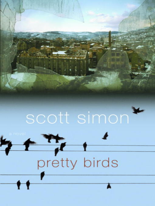 Title details for Pretty Birds by Scott Simon - Wait list